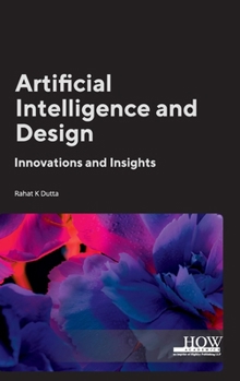 Hardcover Artificial Intelligence and Design: Innovations and Insights Book