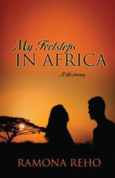 Paperback My Footsteps in Africa: A Life Journey Book