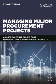 Paperback Managing Major Procurement Projects: A Guide to Controlling Cost, Managing Risk and Delivering Benefits Book