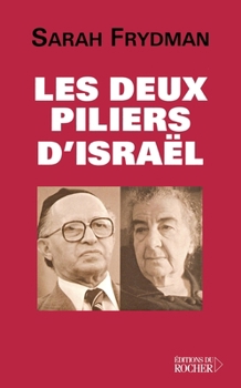 Les Deux Piliers d'Israël: Golda Meir et Menahem Begin (French Edition)
