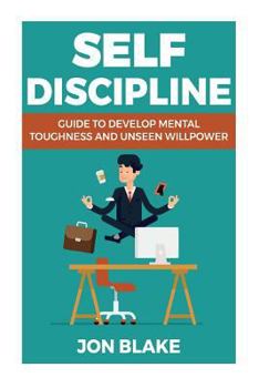 Paperback Self Discipline: Guide to develop mental toughness and unseen willpower Book