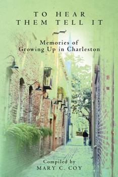 Paperback To Hear Them Tell It: Memories of Growing Up in Charleston Book