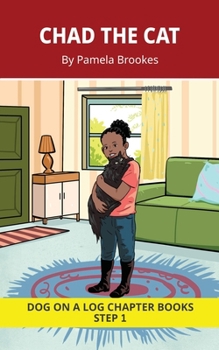 Chad the Cat Chapter Book: Decodable Chapter Book Series for Students Learning to Read. For Beginning Readers and Students with Dyslexia. (Step 1 All ... ck) (DOG ON A LOG Chapter Books "New Look")