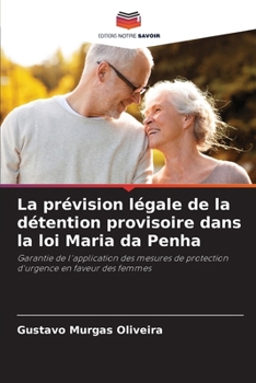 La prévision légale de la détention provisoire dans la loi Maria da Penha (French Edition)