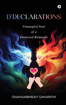 Paperback D'Declarations: Untangled Soul Of a Shattered Romantic Book