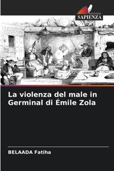 La violenza del male in Germinal di Émile Zola (Italian Edition)