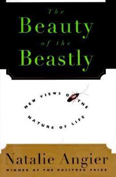 Hardcover The Beauty of the Beastly: New Views on the Nature of Life Book