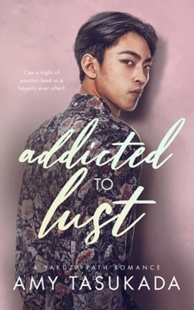 Addicted to Lust - Book #1 of the A Yakuza Path Romance