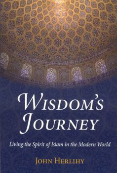 Paperback Wisdom's Journey: Living the Spirit of Islam in the Modern World Book