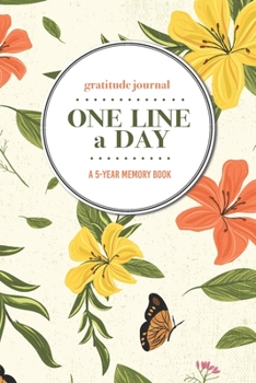 Paperback Gratitude Journal - One Line a Day - A 5-Year Memory Book: 5-Year Gratitude Journal - 5-Year Diary - Floral Notebook for Keepsake Memories and Journal Book