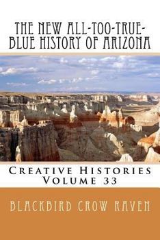 Paperback The New All-too-True-Blue History of Arizona Book