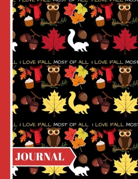 Paperback I Love Fall Most of All (JOURNAL): Lovely Autumnal Black Pattern of Owls, Leaves, Spiced Pumpkin Drink: Fall Quote Journal for Kids, Women, and Moms Book