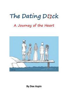 Paperback The Dating Dock: A Journey of the Heart Book