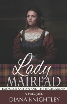 Lady Mairead: A Prequel - Book #13 of the Kaitlyn and the Highlander