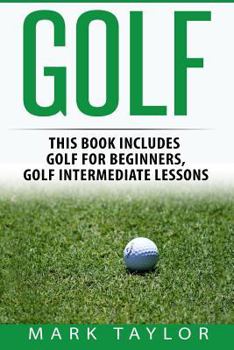 Paperback Golf: 2 Manuscripts - Golf For Beginners, Golf Intermediate Lessons Book