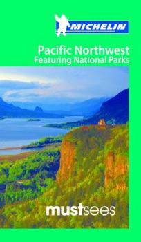 Paperback Michelin Must Sees Pacific Northwest: Featuring National Parks Book
