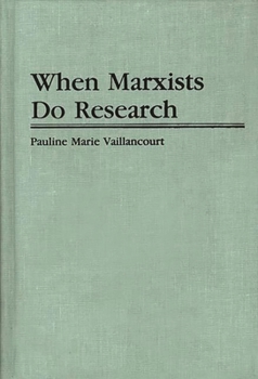When Marxists Do Research - Book #150 of the Contributions in Political Science