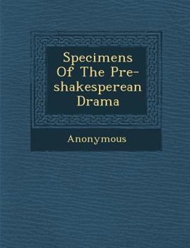 Paperback Specimens of the Pre-Shakesperean Drama Book