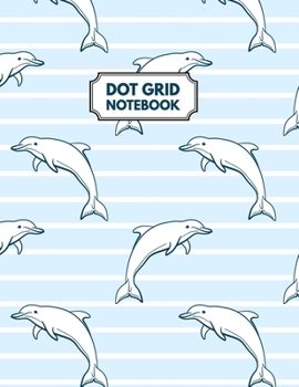 Paperback Dot Grid Notebook: Cute Dolphines Dotted Paper For Creative Journaling, Bullet Planner to Create Your Own Custom Journal Book