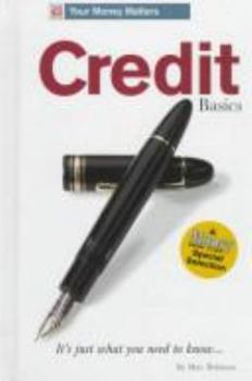 Hardcover Credit Basics: It's Just What You Need to Know Book