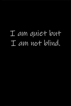 Paperback I am quiet but I am not blind.: Journal or Notebook (6x9 inches) with 120 doted pages. Book