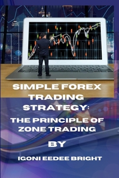 Paperback Simple Forex Trading Strategy: The Principle of Zone Trading Book