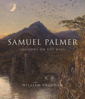 Hardcover Samuel Palmer: Shadows on the Wall Book