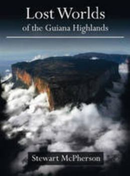 Hardcover Lost Worlds of the Guiana Highlands Book