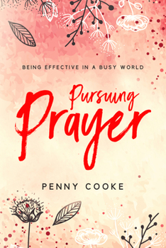 Paperback Pursuing Prayer: Being Effective in a Busy World Book