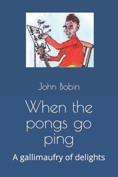 Paperback When the pongs go ping: A gallimaufry of delights Book