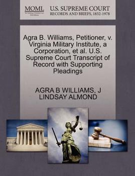 Paperback Agra B. Williams, Petitioner, V. Virginia Military Institute, a Corporation, Et Al. U.S. Supreme Court Transcript of Record with Supporting Pleadings Book