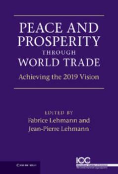 Hardcover Peace and Prosperity Through World Trade: Achieving the 2019 Vision Book