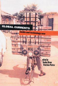 Global Currents: Media and Technology Now - Book  of the New Directions in International Studies