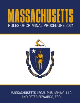 Paperback Massachusetts Rules of Criminal Procedure 2021: Complete Rules as Revised Through January 1, 2021 Book