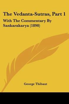 Paperback The Vedanta-Sutras, Part 1: With The Commentary By Sankarakarya (1890) Book