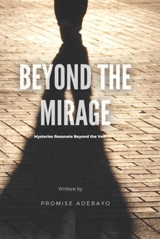 Paperback Beyond the Mirage: Mysteries Resonate Beyond the Veil Book