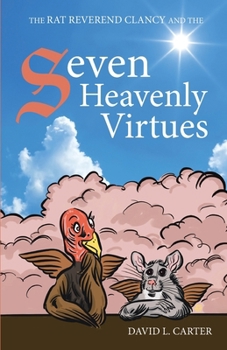 Paperback The Rat Reverend Clancy and the Seven Heavenly Virtues Book