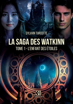 Paperback La saga des Watkinn: Tome 1 - L'enfant des étoile [French] Book