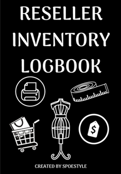 Paperback Reseller Inventory Logbook: 100 Pages of Guided Worksheets To Help Log Inventory To Resell Online and 50 Lined Pages For Notes (7"x10") Book