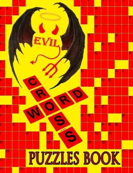 Evil Crossword Puzzles Book: large print new edition crossword puzzle games extreme difficult crossword puzzles for ultimate brain jogging with solution american style crossword puzzles