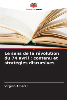 Paperback Le sens de la révolution du 74 avril: contenu et stratégies discursives [French] Book