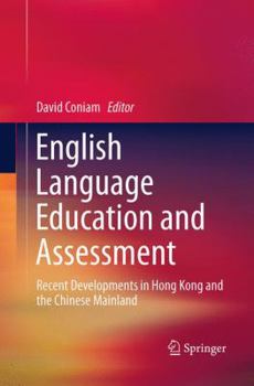 Paperback English Language Education and Assessment: Recent Developments in Hong Kong and the Chinese Mainland Book