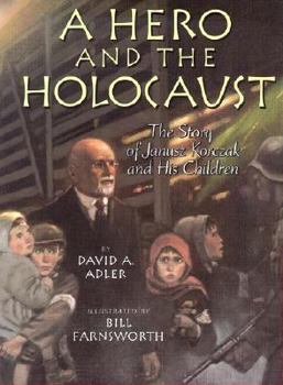 Hardcover A Hero and the Holocaust: The Story of Janusz Korczak and His Children Book