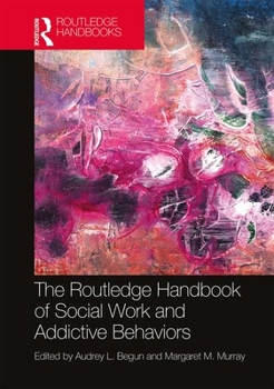 Hardcover The Routledge Handbook of Social Work and Addictive Behaviors Book