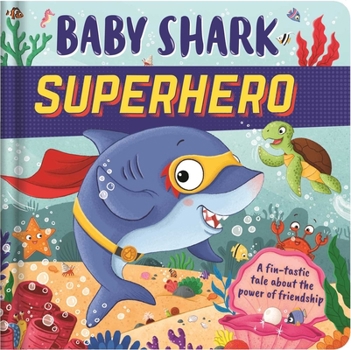 Board book Baby Shark Superhero-A Fin-Tastic Tale about the Power of Friendship: Padded Board Book