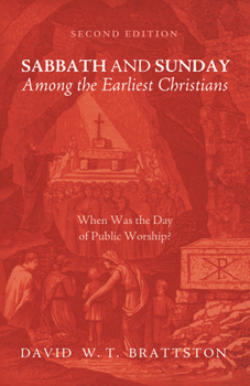 Paperback Sabbath and Sunday Among the Earliest Christians, Second Edition: When Was the Day of Public Worship? Book