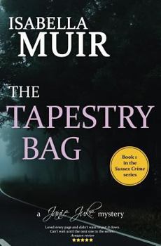 The Tapestry Bag: A Sussex crime, full of twists and turns (A Janie Juke mystery Book 1) - Book #1 of the A Janie Juke Mystery