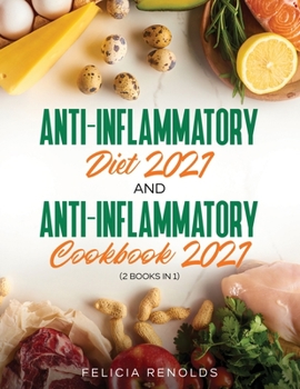 Paperback Anti-Inflammatory Diet 2021 AND Anti-Inflammatory Cookbook 2021: (2 Books IN 1) Book