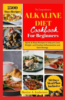 Paperback Alkaline Diet for Beginners: Comprehensive Alkaline and Inflammatory Diet Guide to Reclaim Your Health Book
