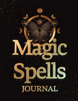 Magic Spells Guided Magick Journal, Log, and Workbook For Meditation, Mindfulness, and Manifesting: Great for Fans of: Astrology; Dark, Light, and Dar